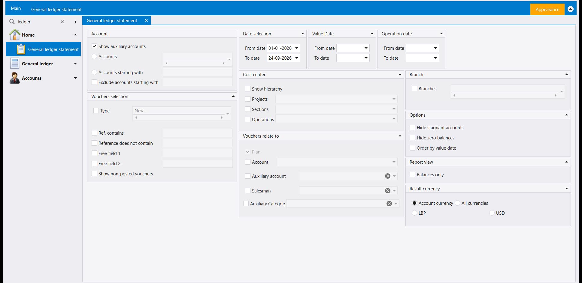 The General ledger statement criteria screen opened from the Home list: an Account panel with Show auxiliary accounts ticked, Accounts, Accounts starting with and Exclude accounts starting with; a Vouchers selection panel; Date selection, Value Date and Operation date panels; a Cost center panel with Show hierarchy and the three cost-centre levels; Vouchers relate to; Branch; Options; Report view with Balances only; and Result currency set to Account currency