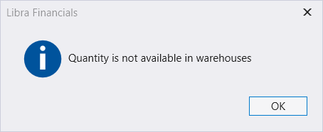 A message box titled Libra Financials reading: Quantity is not available in warehouses, with an OK button
